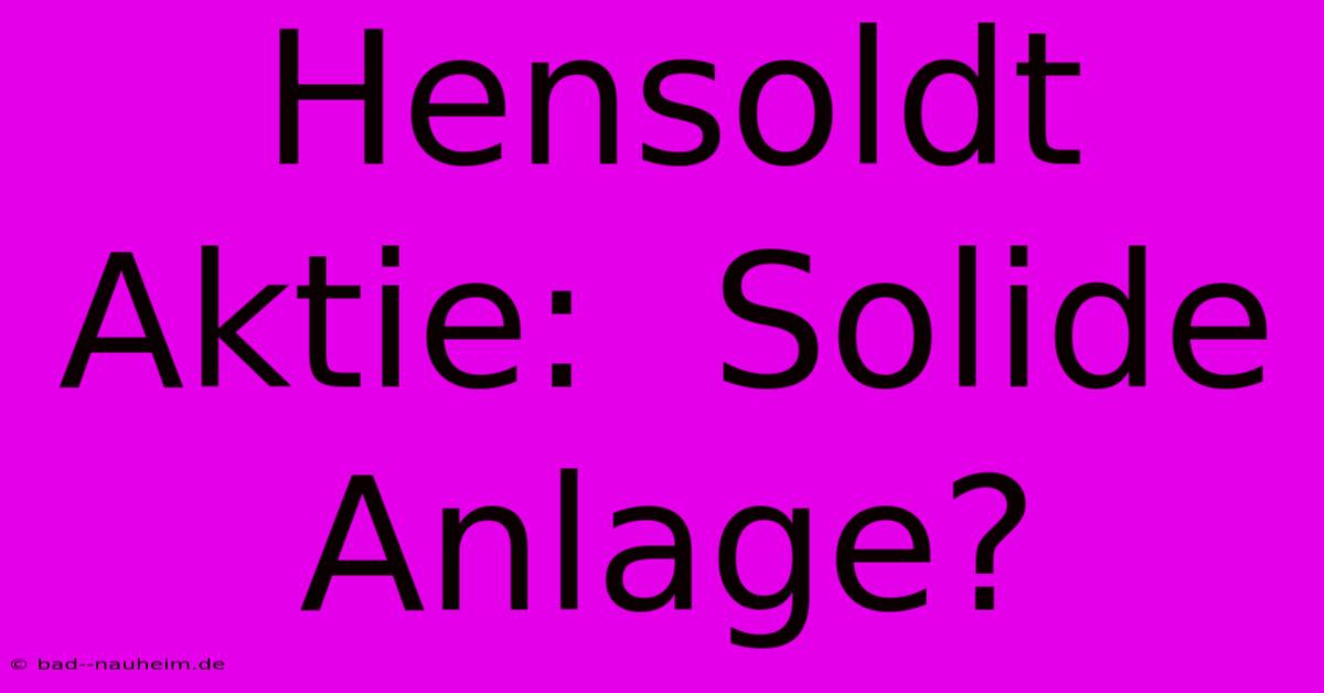 Hensoldt Aktie:  Solide Anlage?