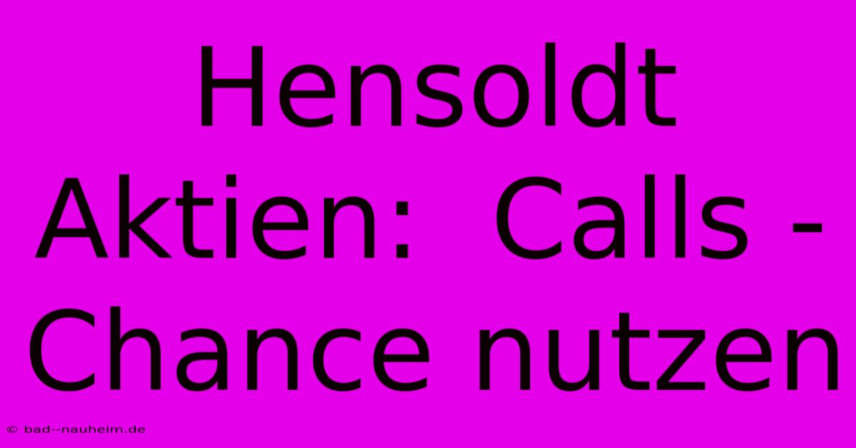 Hensoldt Aktien:  Calls -  Chance Nutzen