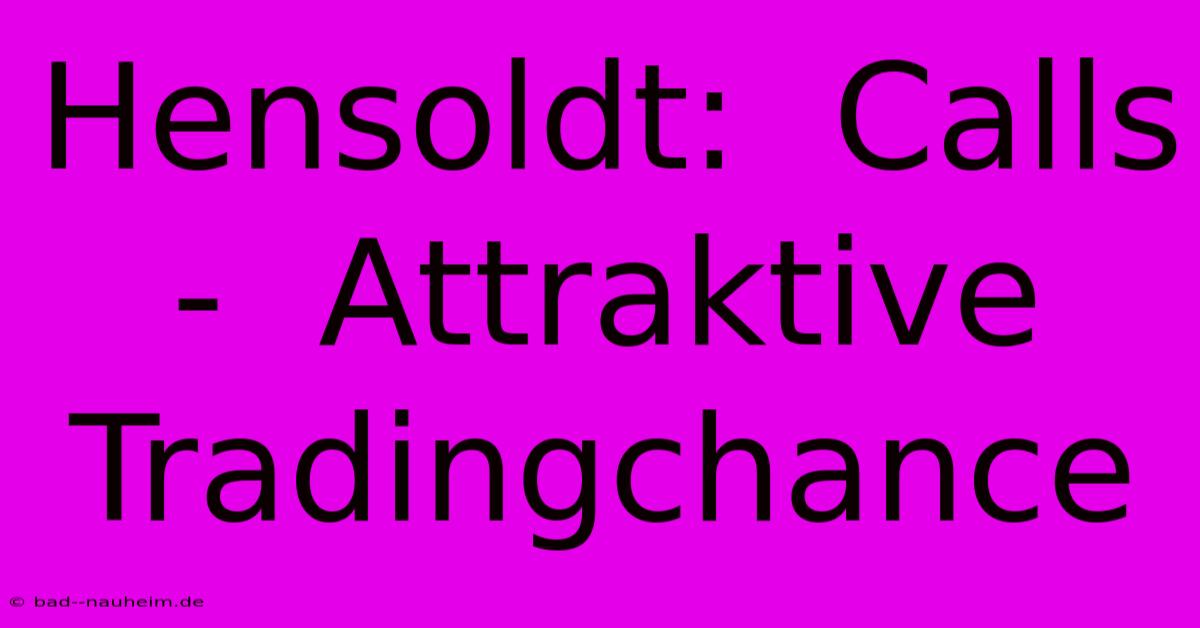 Hensoldt:  Calls -  Attraktive Tradingchance