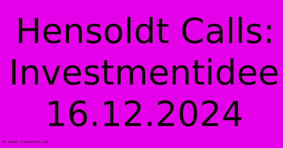 Hensoldt Calls:  Investmentidee 16.12.2024