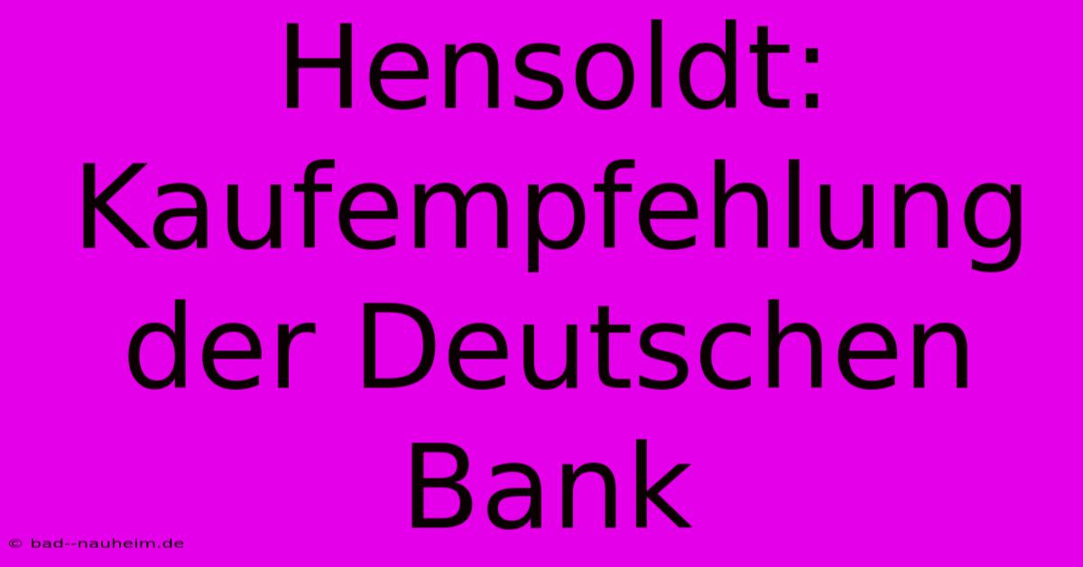 Hensoldt: Kaufempfehlung Der Deutschen Bank