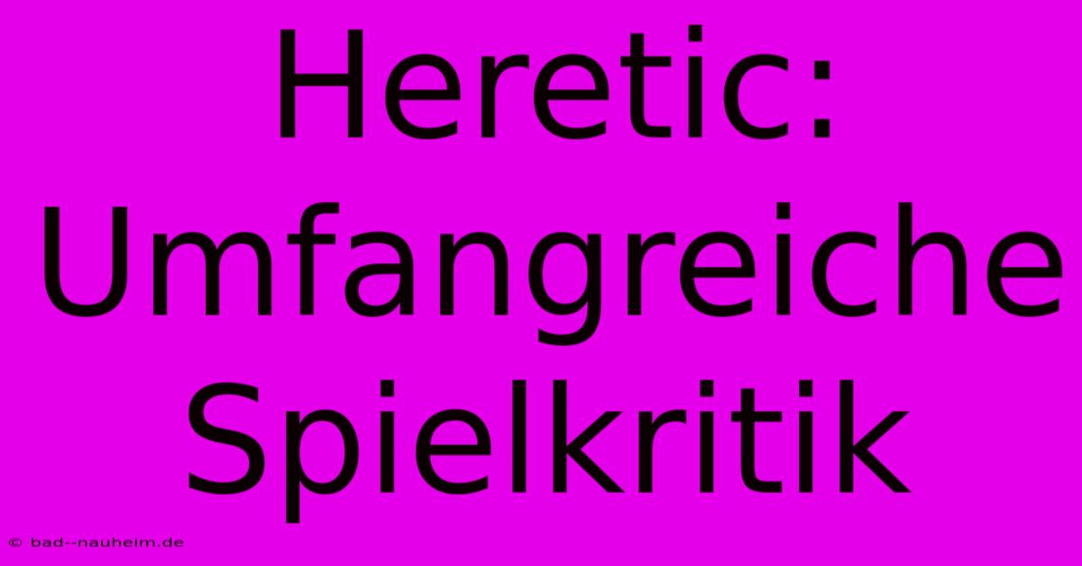 Heretic: Umfangreiche Spielkritik