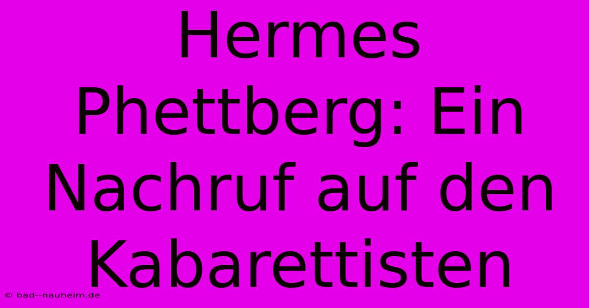 Hermes Phettberg: Ein Nachruf Auf Den Kabarettisten