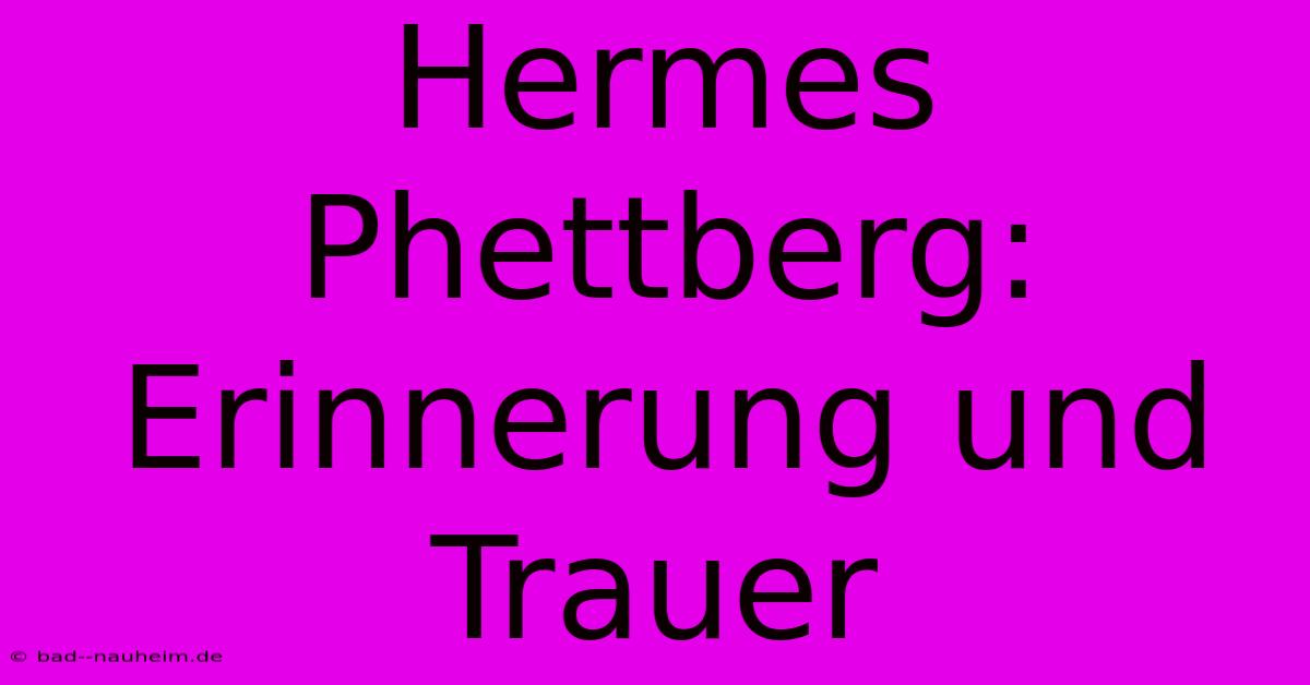 Hermes Phettberg: Erinnerung Und Trauer