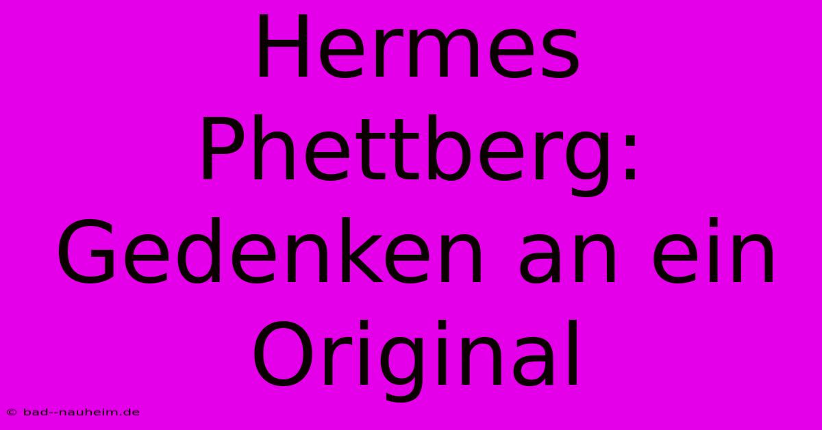 Hermes Phettberg: Gedenken An Ein Original