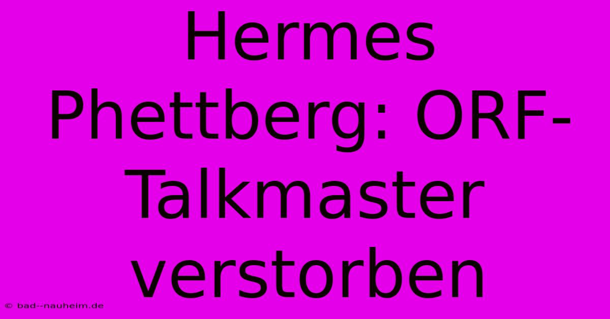 Hermes Phettberg: ORF-Talkmaster Verstorben