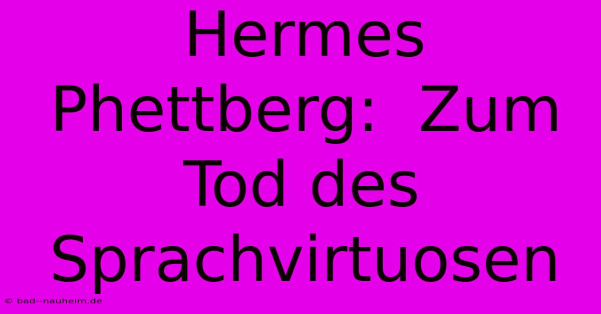 Hermes Phettberg:  Zum Tod Des Sprachvirtuosen