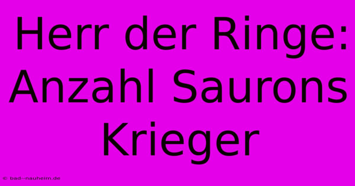 Herr Der Ringe: Anzahl Saurons Krieger