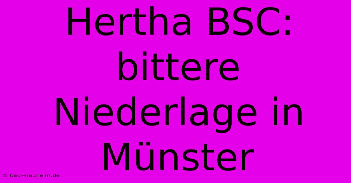 Hertha BSC: Bittere Niederlage In Münster