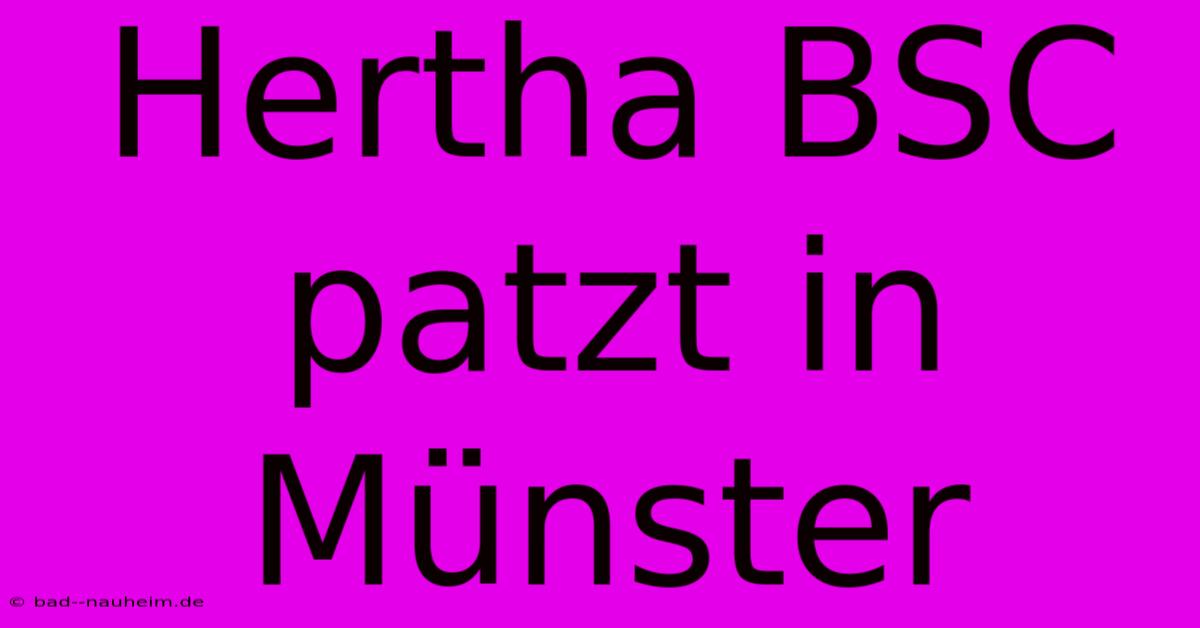 Hertha BSC Patzt In Münster