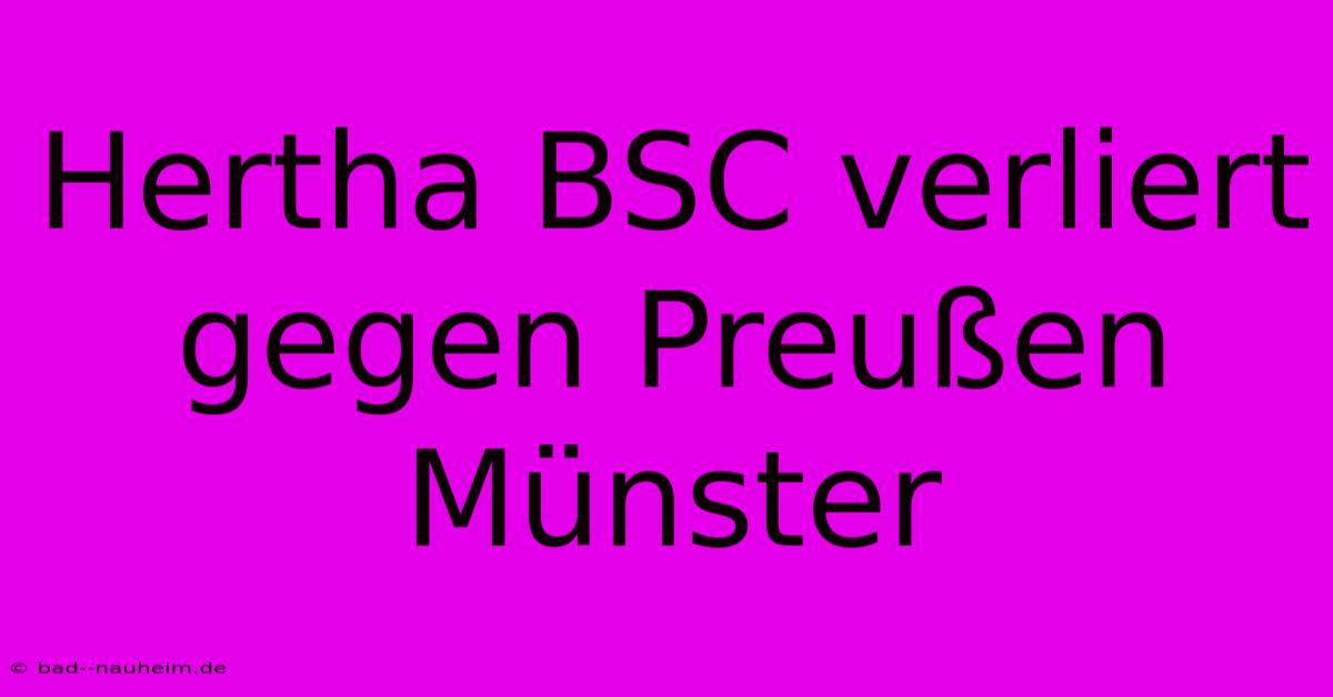 Hertha BSC Verliert Gegen Preußen Münster