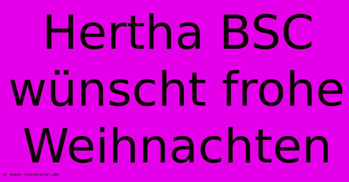 Hertha BSC Wünscht Frohe Weihnachten