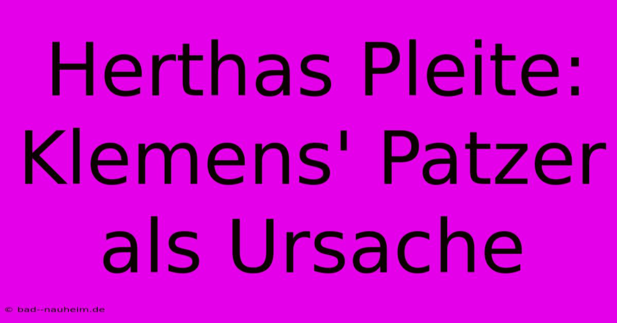 Herthas Pleite: Klemens' Patzer Als Ursache