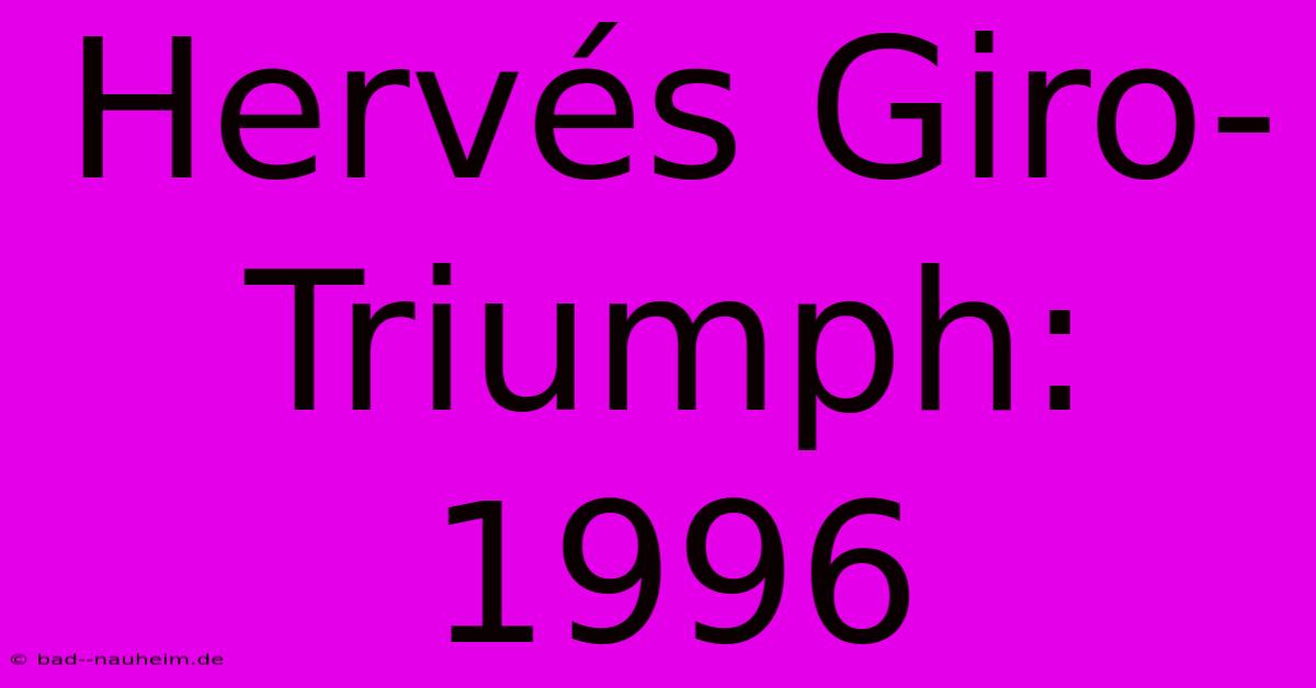 Hervés Giro-Triumph: 1996