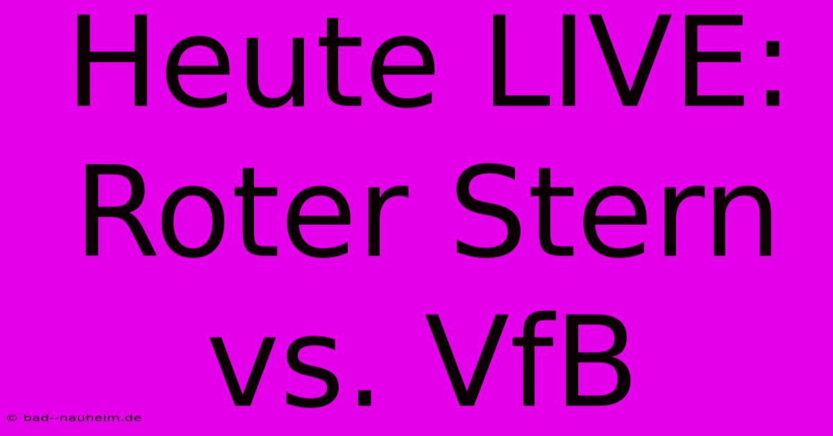 Heute LIVE: Roter Stern Vs. VfB