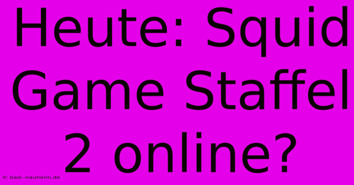 Heute: Squid Game Staffel 2 Online?