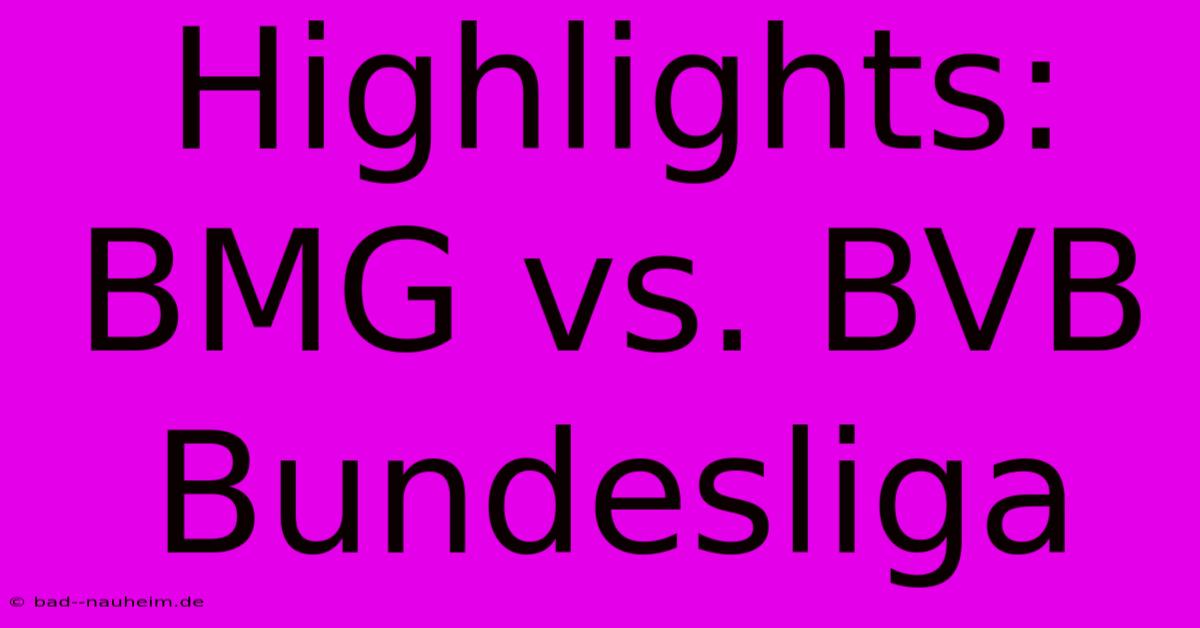 Highlights: BMG Vs. BVB Bundesliga