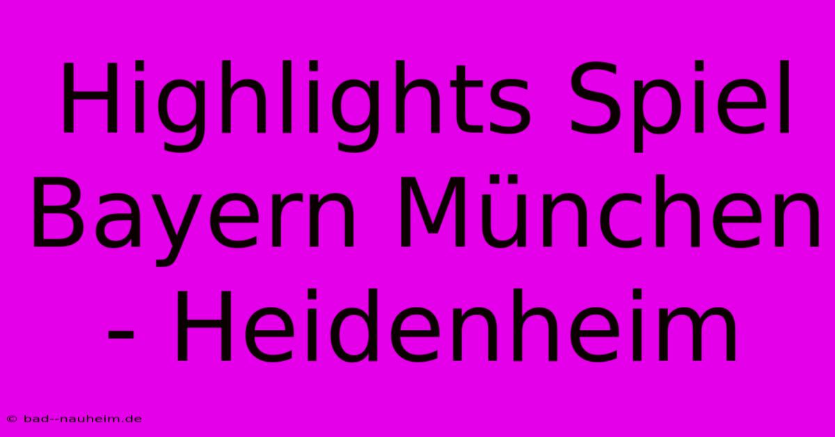 Highlights Spiel Bayern München - Heidenheim