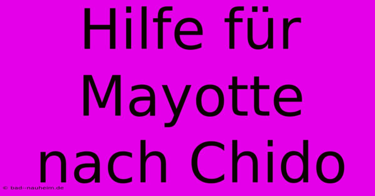 Hilfe Für Mayotte Nach Chido