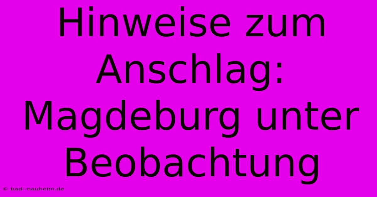 Hinweise Zum Anschlag: Magdeburg Unter Beobachtung