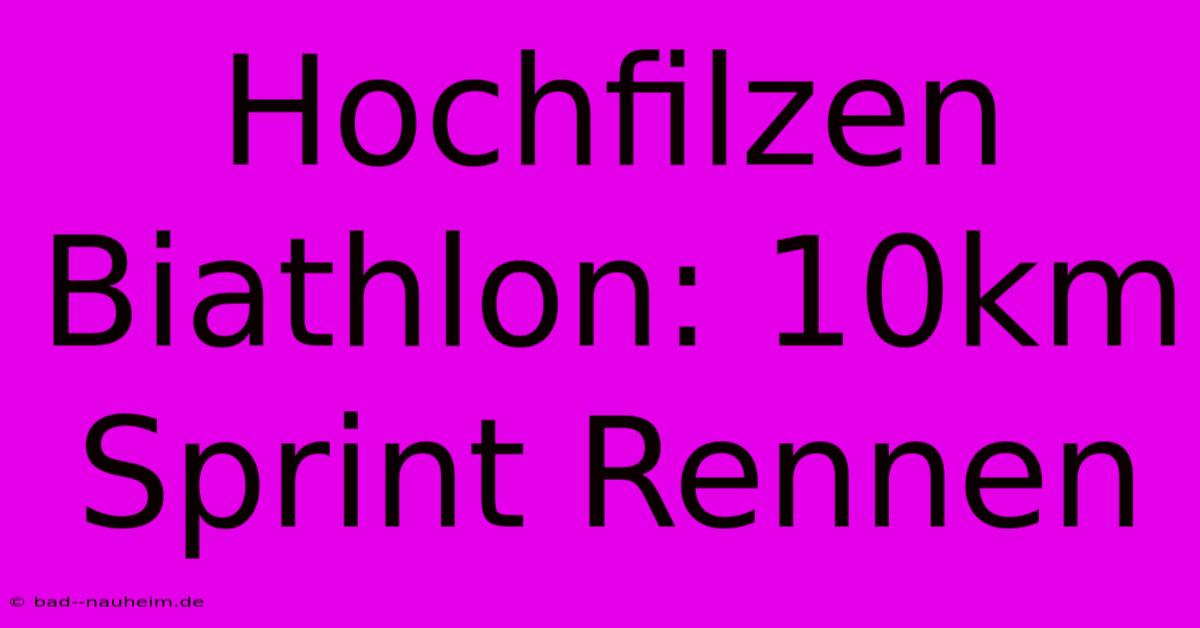 Hochfilzen Biathlon: 10km Sprint Rennen