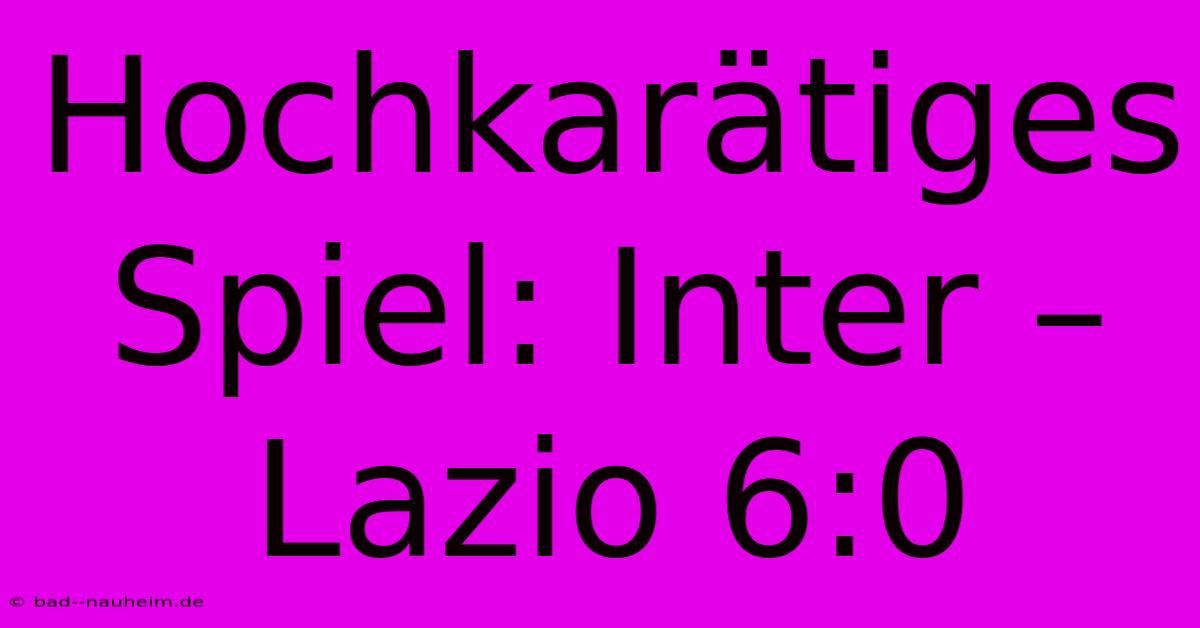 Hochkarätiges Spiel: Inter – Lazio 6:0