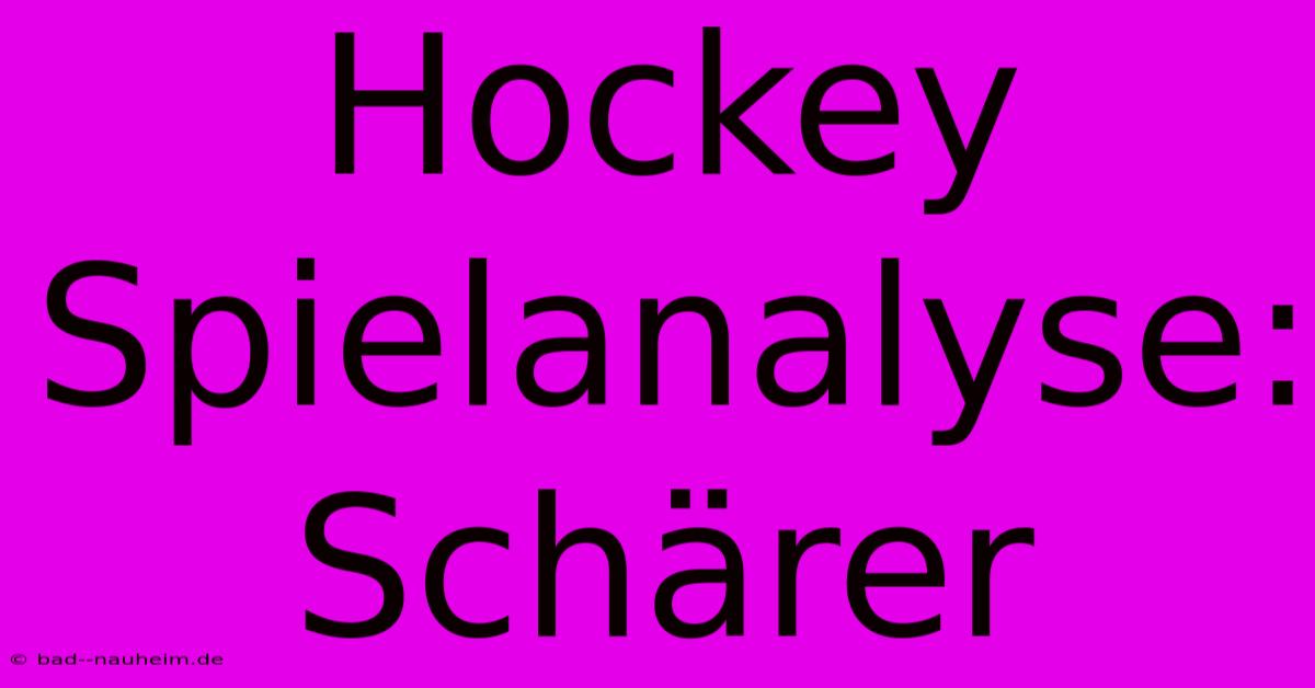 Hockey Spielanalyse: Schärer