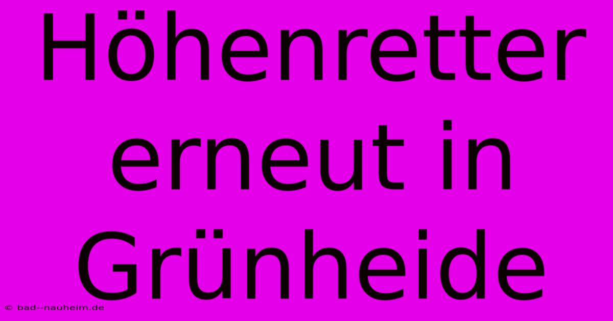 Höhenretter Erneut In Grünheide