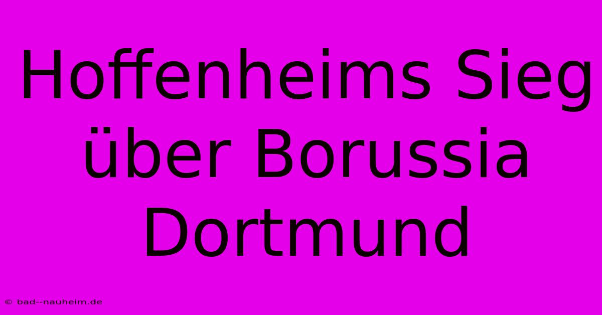 Hoffenheims Sieg Über Borussia Dortmund