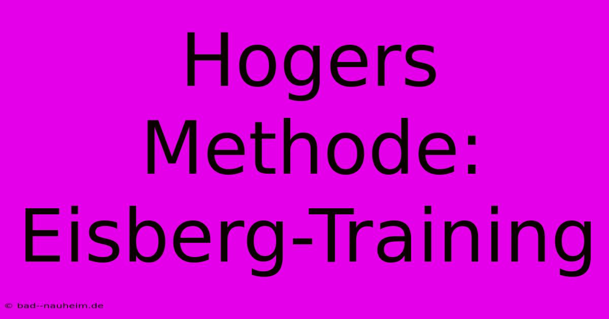 Hogers Methode: Eisberg-Training