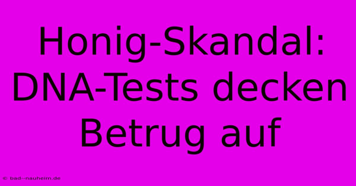 Honig-Skandal: DNA-Tests Decken Betrug Auf