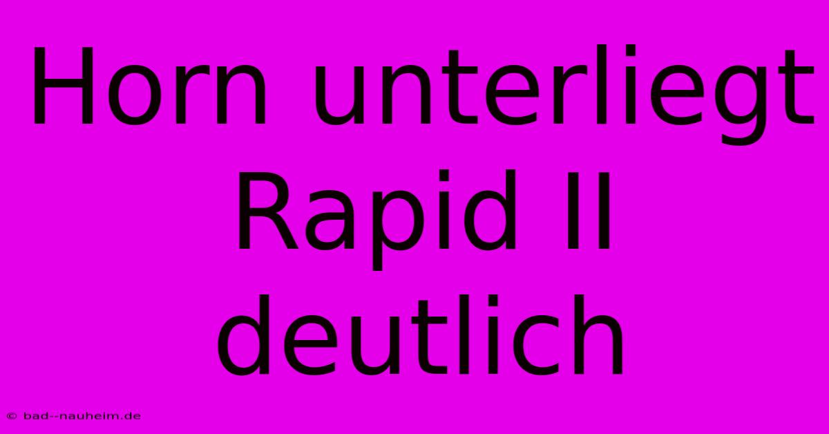 Horn Unterliegt Rapid II Deutlich