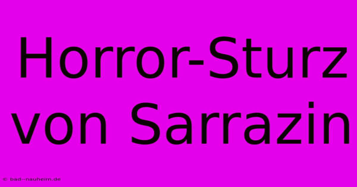 Horror-Sturz Von Sarrazin