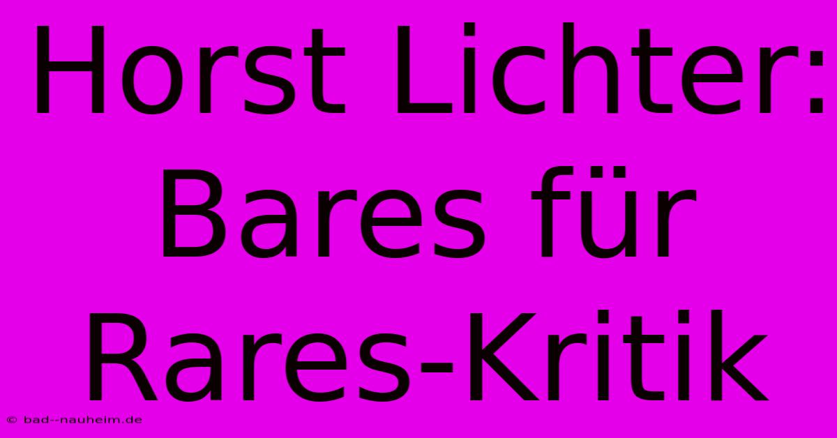 Horst Lichter: Bares Für Rares-Kritik