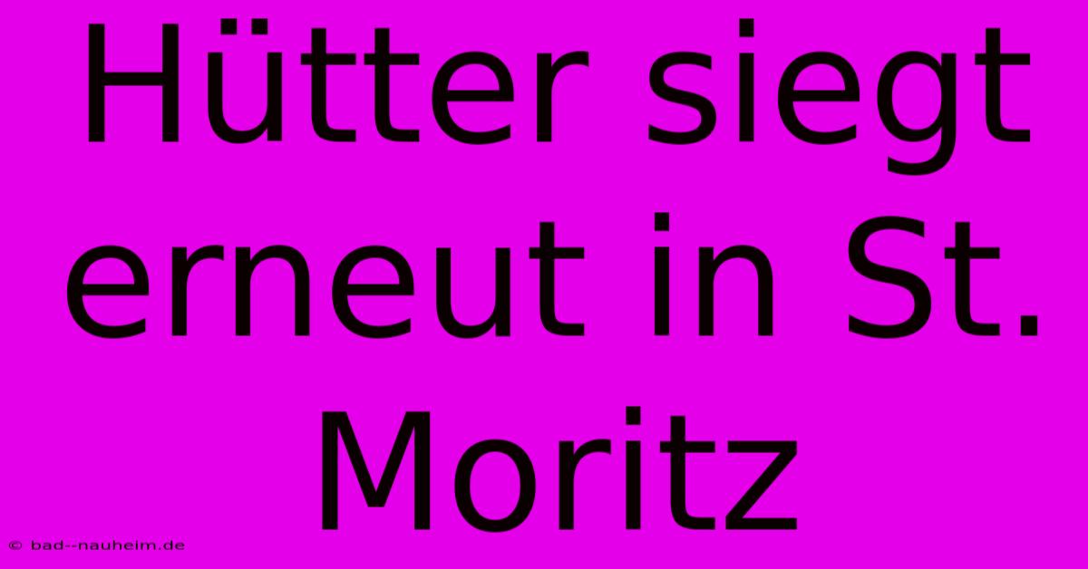 Hütter Siegt Erneut In St. Moritz