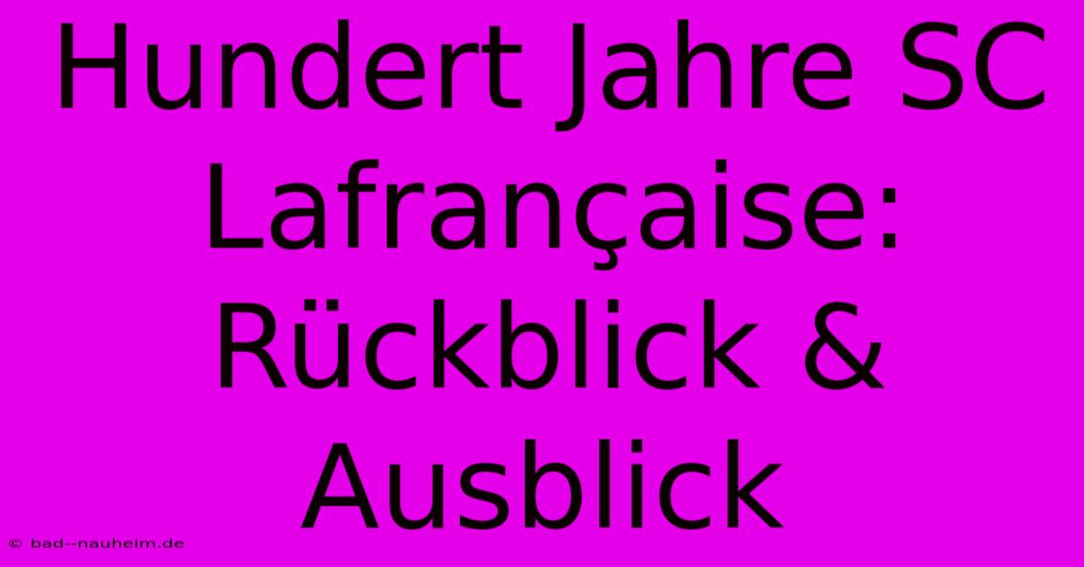 Hundert Jahre SC Lafrançaise: Rückblick & Ausblick