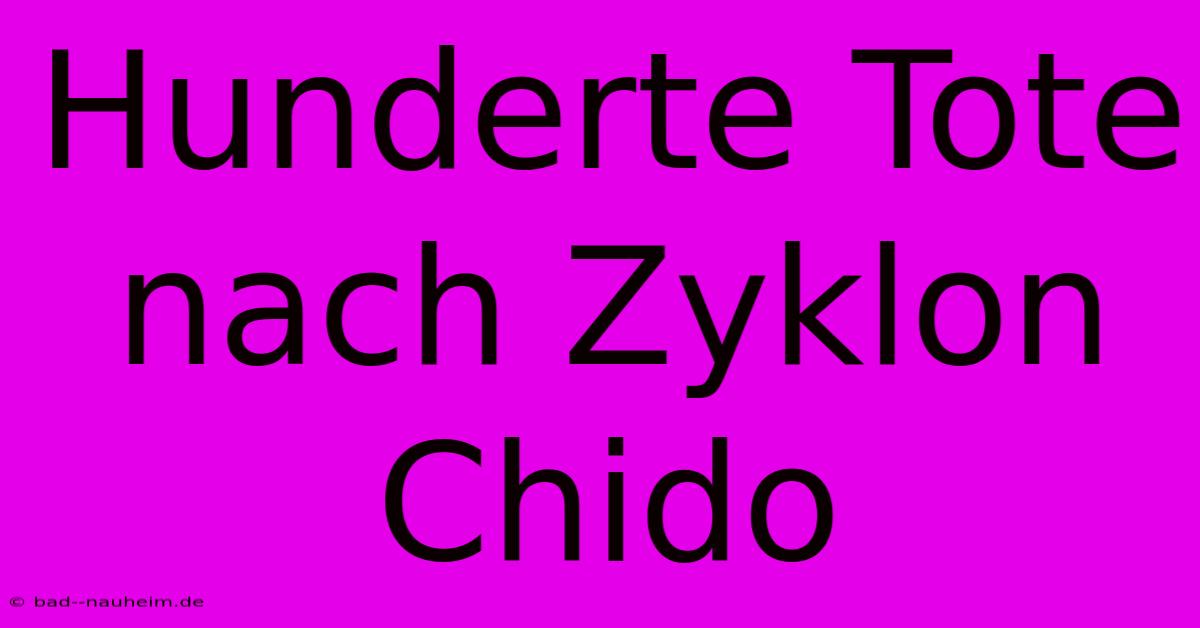 Hunderte Tote Nach Zyklon Chido