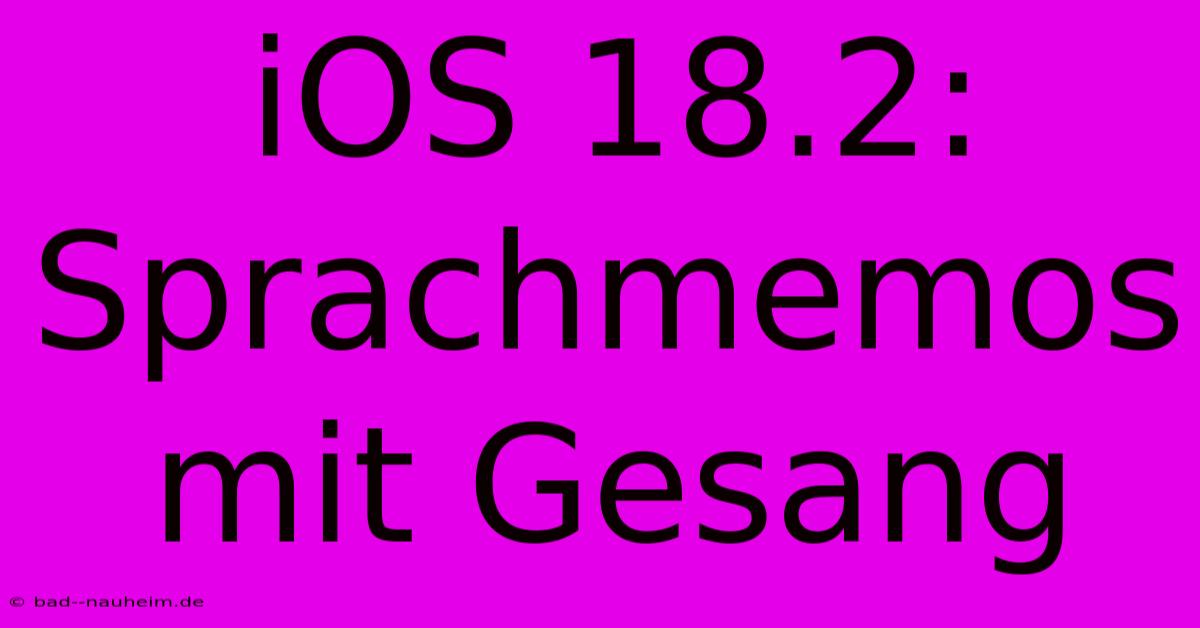 IOS 18.2: Sprachmemos Mit Gesang