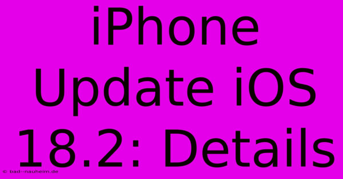 IPhone Update IOS 18.2: Details