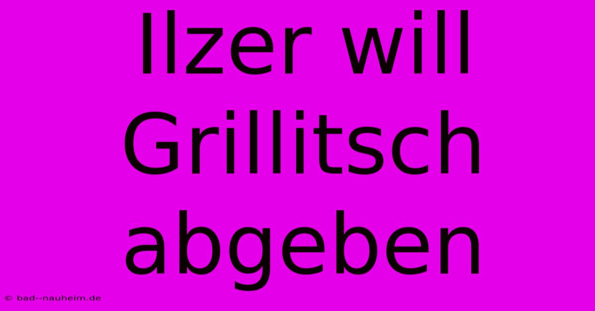 Ilzer Will Grillitsch Abgeben