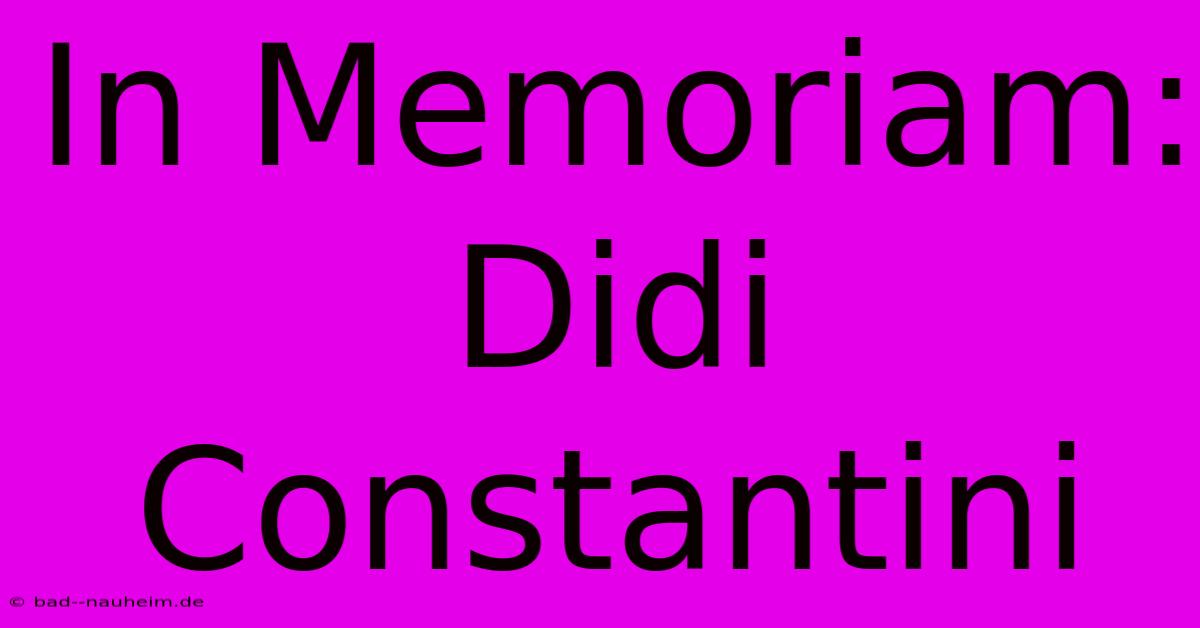 In Memoriam: Didi Constantini