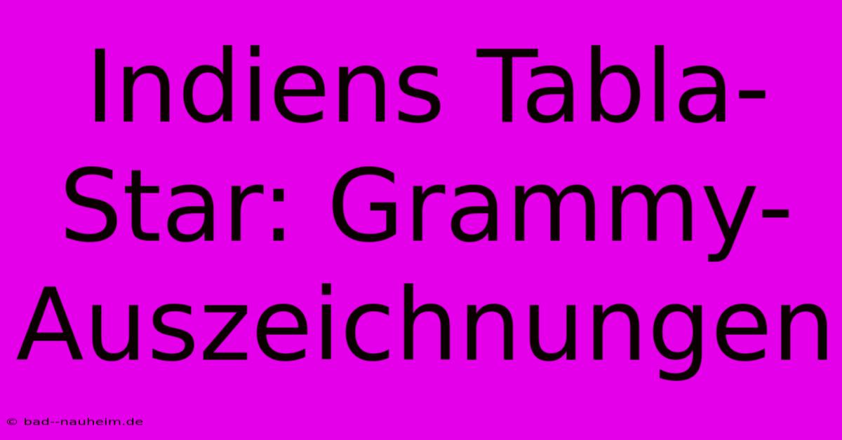 Indiens Tabla-Star: Grammy-Auszeichnungen