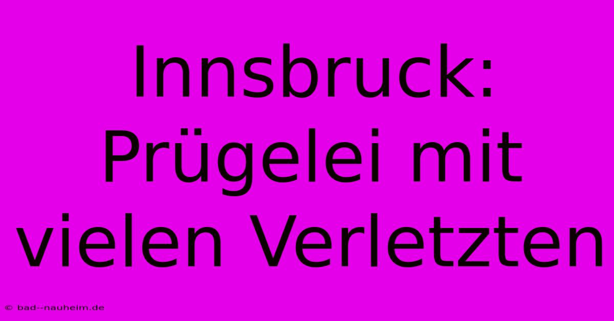 Innsbruck: Prügelei Mit Vielen Verletzten