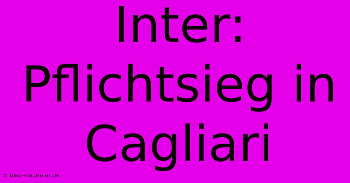 Inter: Pflichtsieg In Cagliari