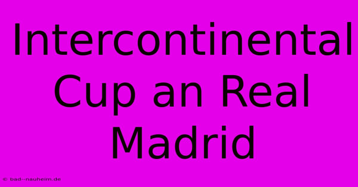 Intercontinental Cup An Real Madrid