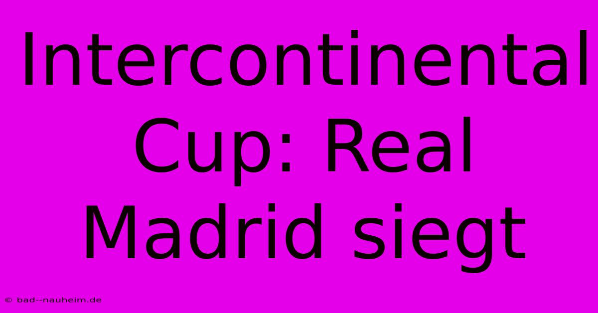 Intercontinental Cup: Real Madrid Siegt