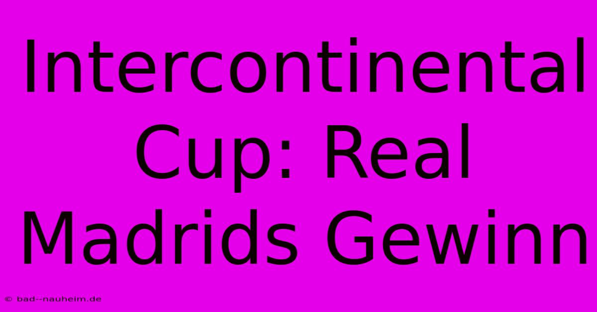 Intercontinental Cup: Real Madrids Gewinn