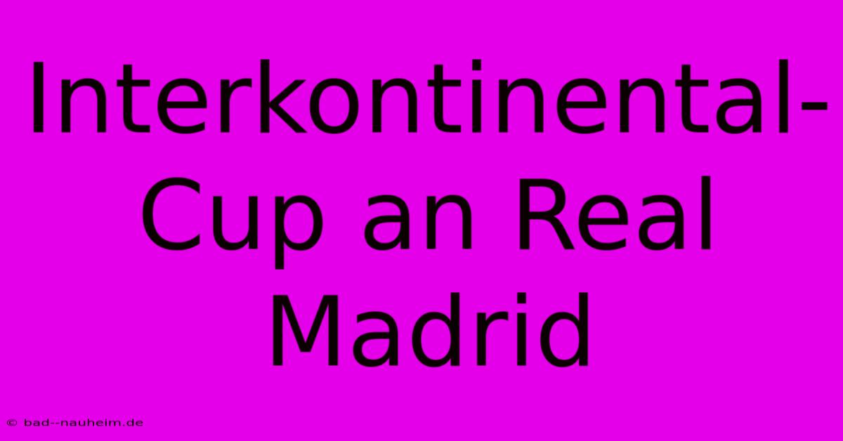 Interkontinental-Cup An Real Madrid