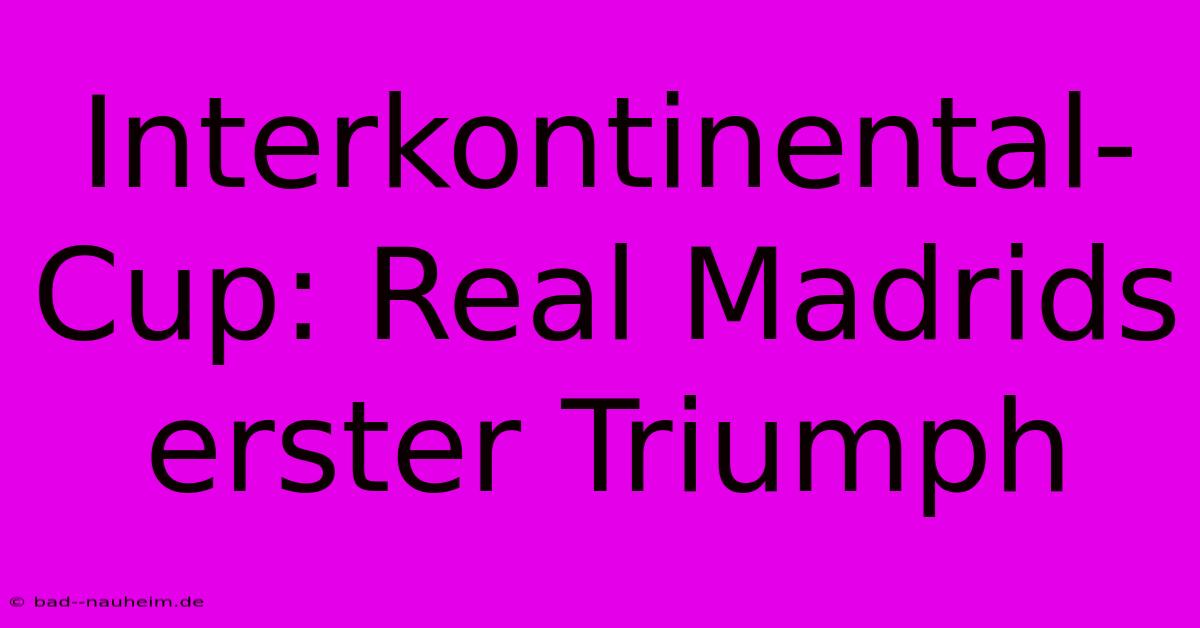 Interkontinental-Cup: Real Madrids Erster Triumph