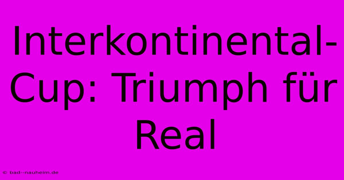 Interkontinental-Cup: Triumph Für Real